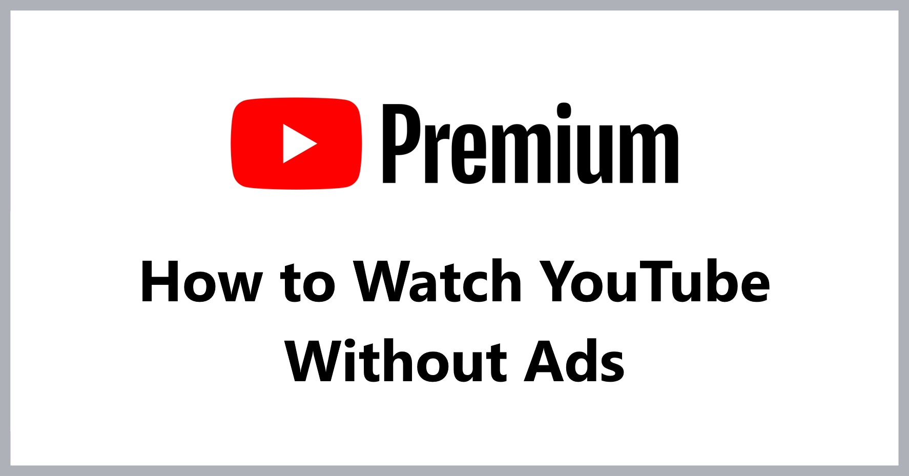 4-effective-ways-to-watch-youtube-witout-ads